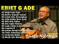 Download Lagu Lagu Terbaik Ebiet G Ade Sepanjang Masa ILagu Populer Indonesia|Untuk Kita Renungkan|Elegi Esok Pagi