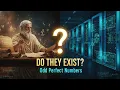The Oldest Unsolved Mystery in Math Do Odd Perfect Numbers Exist