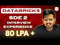 Databricks SDE2 Interview Experience 45 Lakh Base 80LPA Rounds Preparation and Tips to Crack