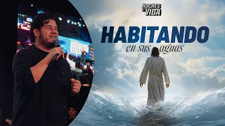 HABITANDO EN SUS AGUAS | Pastor Dave Chacón
