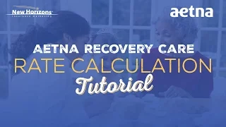 Aetna Recovery Care Rate Calculation Tutorial