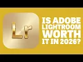 Lagu Is Adobe Lightroom Worth It In 2026?