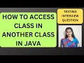 How to access class in another class Java Interview Questions Rd Technical Learning