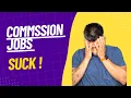 Commission ONLY Sales Jobs SUCK