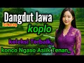 Download Lagu FULL NONSTOP//DANGDUT JAWA KOPLO KOLEKSI PILIHAN PALING ASIK AMBYAR,, 