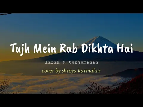 Download MP3 Tujh Mein Rab Dikhta Hai || famale version || ( lirik& terjemahan)  cover by Shreya Karmakar