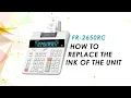 FR-2650RC Printing Calculator - How to Replace The Ink of The Unit