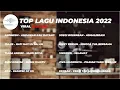 Download Lagu 10 Lagu Hits 2022 ~ Lagu Pop Terbaru 2022 ~ 10 TOP Hits Indonesia 2022