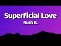 Download Lagu Ruth B. - Superficial Love (Lyrics)