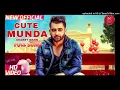 Cute Munda - Sharry Mann || Parmish Verma || Punjabi Songs 2017
