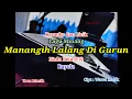 Download Lagu Karaoke Manangih Lalang Di Gurun Nada Pria (F#) Rayola