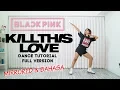 Download Lagu Mirrored BLACKPINK 'KILL THIS LOVE' DANCE TUTORIAL FULL VERSION | BAHASA