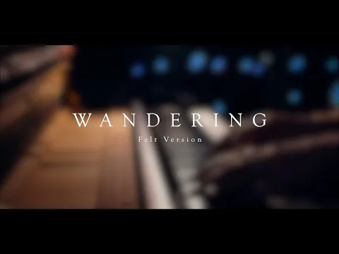 Download MP3 Wandering (Felt Version) \\\\ Original by Jacob's Piano