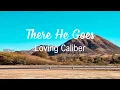 Download Lagu There He Goes - Loving Caliber