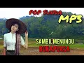 Download Lagu LAGU POP SUNDA MP3 SAMBIL MENUNGGU BUKA PUASA BIKIN TIDUR LELAP