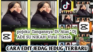 Download Cara Edit Capcut Jedag Jedug || Viral Tiktok [ Pojok Pojok Tangannya Dj Atas Ade Su Nikah ] MP3