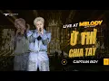 Download Lagu Ừ THÌ CHIA TAY - CAPTAIN BOY [Live at Melody Live Concert Fest]