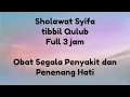Download Lagu Sholawat Syifa Tibbil Qulub Selama 3 Jam - Sholawat Penyembuh Segala Penyakit #sholawatsyifa