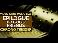 Download Lagu Chrono Trigger: Epilogue - To Good Friends || Video Game Music Box