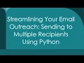 Streamlining Your Email Outreach Sending to Multiple Recipients Using Python