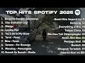 Download Lagu TOP HITS SPOTIFY 2025 | TANPA IKLAN | LAGU INDONESIA TERPOPULER \u0026 VIRAL