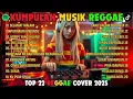 Download Lagu Top Hits Spotify Indonesia 2025 Full Album Reggae 🎧🔥 Kumpulan Musik Cover SKA REGGAE Terbaru 2025! MP3