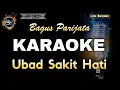 Download Lagu UBAD SAKIT HATI BAGUS PARIJATA - KARAOKE