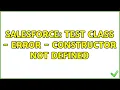 Salesforce Test Class - Error