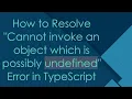 How to Resolve Cannot invoke an object which is possibly undefined Error in TypeScript