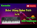 Download Lagu Bubur Abang Bubur Putih ( Ita Dk ) Karoke Musik Sandiwaraan Cover