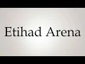 How to Pronounce Etihad Arena