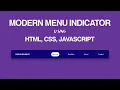 Modern Navigation Menu Indicator using Html CSS Javascript Vanila JS project