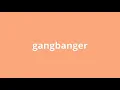 what is the meaning of gangbanger