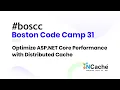 Boston Code Camp 31 2019 - Optimize ASP NET Core Performance with Distributed Cache