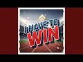 Lagu I Have to Win