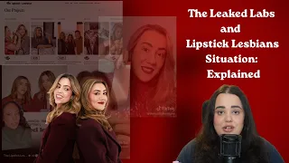 The Leaked Labs and The Lipstick Lesbians Situation - Explained