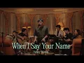 Lagu When I Say Your Name (Acoustic) - Victory Worship