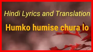 humko humise chura lo with lyrics and its meaning