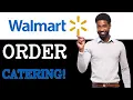 How To Order Walmart Catering 2025