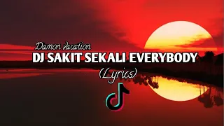 Download DJ SAKIT SEKALI EVERYBODY DAMON VACATION REMIX TIK TOK (LYRICS) MP3