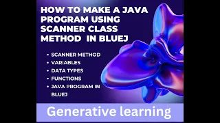 HOW TO MAKE A JAVA PROGRAM USING SCANNER CLASS IN JAVA JAVA PROGRAMMING GENERATIVE LEARNING