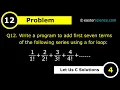 Write a c program to add first seven terms of the following series using for loop