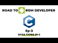 Ep3 - DATA TYPES IN C