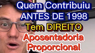 APOSENTADORIA PROPORCIONAL para quem contribuiu antes de 1998