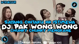 dj pak wong wong x chunky chunky x sayang cintaku ini istimewa mengkane viral fyp tiktok 2023