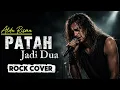 PATAH JADI DUA - Alda Risma | ROCK COVER Versi Tersedih