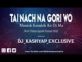 Download Lagu Tai Nach Na Gori Wo Manish Kaushik Ke Dj Ma | Cg Dj Ut Mix 2022 | Dj Kashyap Exclusive.