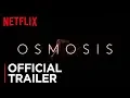 Video di Osmosis | Official Trailer [HD] | Netflix