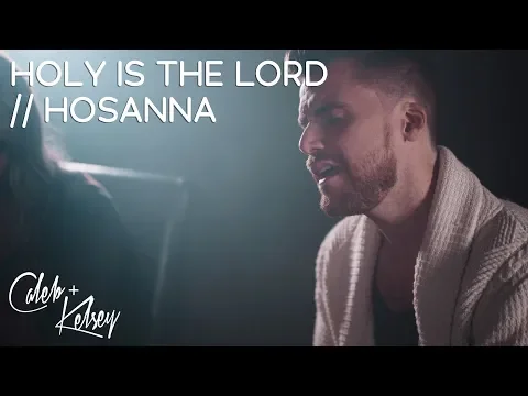 Download MP3 Holy Is the Lord / Hosanna | Caleb and Kelsey