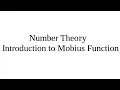 Introduction to Mobius Function